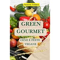 Green Gourmet: Cene e Feste Vegane (Italian Edition) Green Gourmet: Cene e Feste Vegane (Italian Edition) Kindle Hardcover Paperback