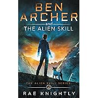 Ben Archer and the Alien Skill: (The Alien Skill Series, Book 2)