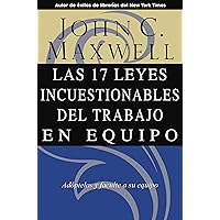 Las 17 Leyes Incuestionables del trabajo en equipo (Spanish Edition) Las 17 Leyes Incuestionables del trabajo en equipo (Spanish Edition) Paperback Kindle