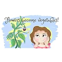Flowers become vegetables