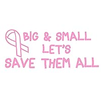 Big and Small Lets Save Them All with Breast Cancer Awareness Ribbon - 7