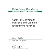Safety of Conversion Facilities and Uranium Enrichment Facilities (IAEA Safety Standards Series)