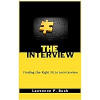 The Interview: Getting the Right Fit The Interview: Getting the Right Fit Kindle Paperback