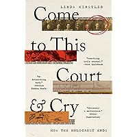 Come to This Court and Cry: How the Holocaust Ends Come to This Court and Cry: How the Holocaust Ends Hardcover Audible Audiobook Kindle