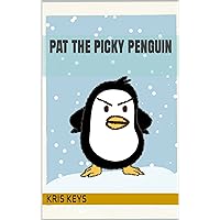 Pat The Picky Penguin (Children's books that help parents Book 1) Pat The Picky Penguin (Children's books that help parents Book 1) Kindle Paperback