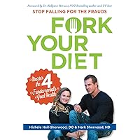 Fork Your Diet: Stop Falling for Frauds: Master Four Fundamentals of Good Health Fork Your Diet: Stop Falling for Frauds: Master Four Fundamentals of Good Health Paperback Kindle