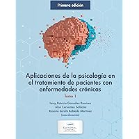 Aplicaciones de la psicología en el tratamiento de pacientes con enfermedades crónicas. Tomo 1 (Spanish Edition)