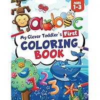 My Clever Toddler’s First Coloring Book Ages 1-3: 123 ABC Fun Learning with Numbers, Letters, Shapes, Colors, Animals Activity Book: 112 Activities Workbook for Toddlers & Kids My Clever Toddler’s First Coloring Book Ages 1-3: 123 ABC Fun Learning with Numbers, Letters, Shapes, Colors, Animals Activity Book: 112 Activities Workbook for Toddlers & Kids Paperback