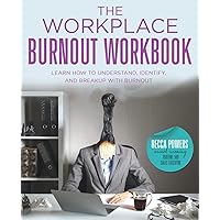 The Workplace Burnout Workbook: Learn How to Understand, Identify, and Breakup with Burnout The Workplace Burnout Workbook: Learn How to Understand, Identify, and Breakup with Burnout Paperback