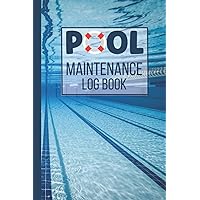 Pool Maintenance Log Book: Swimming Pool Care Checklist and Record Book for Home and Business to Track Pool Maintenance and Cleaning