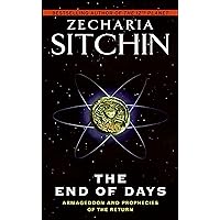 The End of Days: Armageddon and Prophecies of the Return (Earth Chronicles Book 7) The End of Days: Armageddon and Prophecies of the Return (Earth Chronicles Book 7) Kindle Mass Market Paperback Audible Audiobook Hardcover Paperback Audio CD