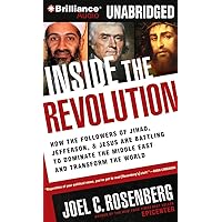 Inside the Revolution: How the Followers of Jihad, Jefferson & Jesus Are Battling to Dominate the Middle East and Transform the World Inside the Revolution: How the Followers of Jihad, Jefferson & Jesus Are Battling to Dominate the Middle East and Transform the World Hardcover Paperback Audio CD DVD-ROM