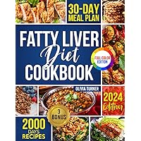 Fatty Liver Diet Cookbook: Unveil 2000 Days of Vibrant, Flavor-Filled Recipes for Ultimate Liver Health, Weight Management, and Enhanced Longevity with a Practical 30-Day Meal Plan Fatty Liver Diet Cookbook: Unveil 2000 Days of Vibrant, Flavor-Filled Recipes for Ultimate Liver Health, Weight Management, and Enhanced Longevity with a Practical 30-Day Meal Plan Paperback Kindle