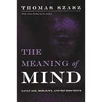 The Meaning of Mind: Language, Morality, and Neuroscience The Meaning of Mind: Language, Morality, and Neuroscience Paperback Hardcover