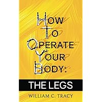 How to Operate Your Body: The Manual For Body Movement That Life Doesn't Give You How to Operate Your Body: The Manual For Body Movement That Life Doesn't Give You Paperback Kindle