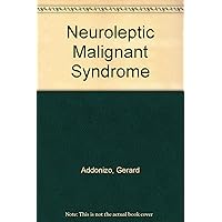 Neuroleptic Malignant Syndrome: A Clinical Approach Neuroleptic Malignant Syndrome: A Clinical Approach Hardcover