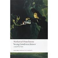 Young Goodman Brown and Other Tales (Oxford World's Classics) Young Goodman Brown and Other Tales (Oxford World's Classics) Paperback Kindle