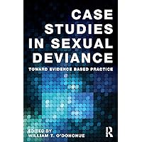 Case Studies in Sexual Deviance (International Perspectives on Forensic Mental Health) Case Studies in Sexual Deviance (International Perspectives on Forensic Mental Health) Paperback Kindle Hardcover