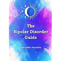 The Bipolar Disorder Guide: What We Wish We Had Known The Bipolar Disorder Guide: What We Wish We Had Known Paperback