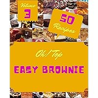 Oh! Top 50 Easy Brownie Recipes Volume 3: Not Just a Easy Brownie Cookbook! Oh! Top 50 Easy Brownie Recipes Volume 3: Not Just a Easy Brownie Cookbook! Kindle Paperback