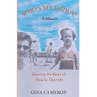 Who's My Daddy?: Exposing the Roots of Family Secrets Who's My Daddy?: Exposing the Roots of Family Secrets Paperback Kindle
