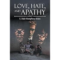 Love, Hate, and Apathy Love, Hate, and Apathy Kindle Paperback