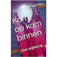 Kom op kom binnen: Zeer plakkerig (Dutch Edition)