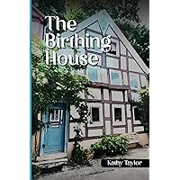 The Birthing House The Birthing House Paperback Kindle Hardcover