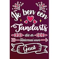 Ik ben een Tandarts die er helemaal voor gaat: Origineel cadeau-idee voor de beste Tandarts ter wereld - grappig notitieboek voor collega, vriendin, ... , Moederdag , Nieuwjaar (Dutch Edition)