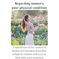 Regarding women's poor physical condition: Explanation of the causes of mental and physical disorders unique to women and how to deal with each symptom