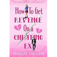 How to Get Revenge on a Cheating Ex How to Get Revenge on a Cheating Ex Kindle Paperback Audible Audiobook