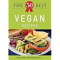 The 50 Best Vegan Recipes: Tasty, fresh, and easy to make! (50 Best Recipes Series) The 50 Best Vegan Recipes: Tasty, fresh, and easy to make! (50 Best Recipes Series) Kindle