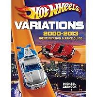 Hot Wheels Variations, 2000-2013: Identification and Price Guide Hot Wheels Variations, 2000-2013: Identification and Price Guide Paperback
