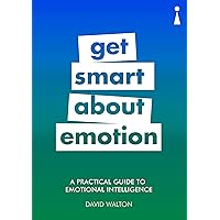 A Practical Guide to Emotional Intelligence: Get Smart about Emotion (Practical Guide Series)