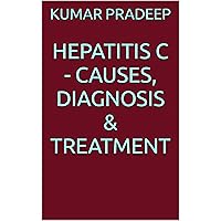 HEPATITIS C - CAUSES, DIAGNOSIS & TREATMENT