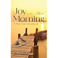 Joy in the Morning Joy in the Morning Kindle Hardcover Paperback