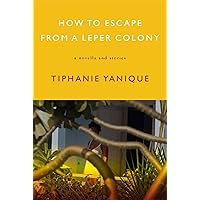 How to Escape from a Leper Colony: A Novella and Stories How to Escape from a Leper Colony: A Novella and Stories Paperback Kindle Audible Audiobook Audio CD