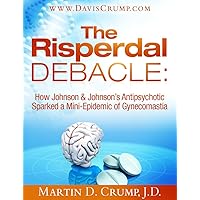 The Risperdal Debacle: How Johnson & Johnson’s Antipsychotic Sparked a Mini-Epidemic of Gynecomastia The Risperdal Debacle: How Johnson & Johnson’s Antipsychotic Sparked a Mini-Epidemic of Gynecomastia Kindle