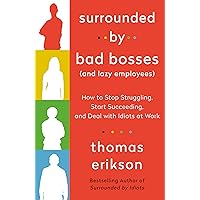Surrounded by Bad Bosses (And Lazy Employees): How to Stop Struggling, Start Succeeding, and Deal with Idiots at Work [The Surrounded by Idiots Series] Surrounded by Bad Bosses (And Lazy Employees): How to Stop Struggling, Start Succeeding, and Deal with Idiots at Work [The Surrounded by Idiots Series] Audible Audiobook Paperback Kindle