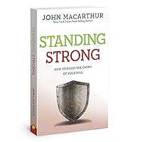 Standing Strong: How to Resist the Enemy of Your Soul (John MacArthur Study) Standing Strong: How to Resist the Enemy of Your Soul (John MacArthur Study) Paperback Audible Audiobook Kindle Audio CD