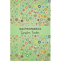Gastroparesis Symptom Tracker: Journal workbook for Gastroparesis Management with Symptom Tracker, Pain Scale, Medications Log and all Health Activities.