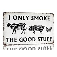 I Only Smoke The Good Stuff Tin Sign Vintage BBQ Metal Signs Grilling Decor Signs Butcher's Cut Smoking Meat Wall Poster Plaque For Kitchen Patio 8x12 Inches