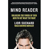 Mind Reader: Unlocking the Power of Your Mind to Get What You Want Mind Reader: Unlocking the Power of Your Mind to Get What You Want Paperback Kindle