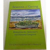 Seasons of Caring: Meditations for Alzheimer's and Dementia Caregivers Seasons of Caring: Meditations for Alzheimer's and Dementia Caregivers Paperback Kindle