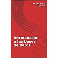 Introducción a las bases de datos (Formación) (Spanish Edition) Introducción a las bases de datos (Formación) (Spanish Edition) Kindle