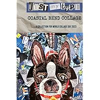 Just My Type: Coastal Bend Collage - A Collection for World Collage Day 2022 Just My Type: Coastal Bend Collage - A Collection for World Collage Day 2022 Paperback