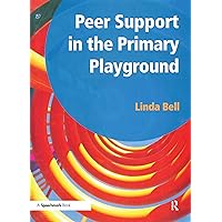Peer Support in the Primary Playground Peer Support in the Primary Playground Kindle Spiral-bound