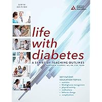Life with Diabetes, 6th Edition: A Series of Teaching Outlines