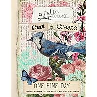 Cut & Create One Fine Day Designer Ephemera for Junk Journals: Designer Ephemera for Junk Journals, Bullet Journals, Scrapbooks, Jewelry Design, and More! Cut & Create One Fine Day Designer Ephemera for Junk Journals: Designer Ephemera for Junk Journals, Bullet Journals, Scrapbooks, Jewelry Design, and More! Paperback