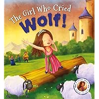Fairytales Gone Wrong: The Girl Who Cried Wolf: A Story about Telling the Truth Fairytales Gone Wrong: The Girl Who Cried Wolf: A Story about Telling the Truth Hardcover Paperback